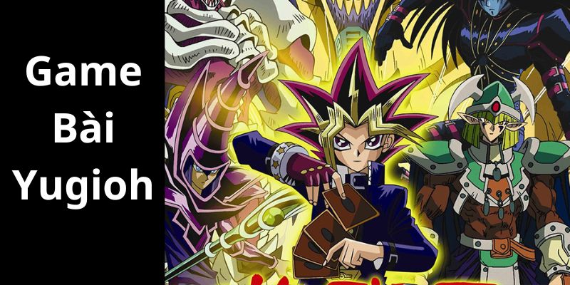 Game Bài Yugioh - Sân Chơi Giải Trí Cho Giới Trẻ