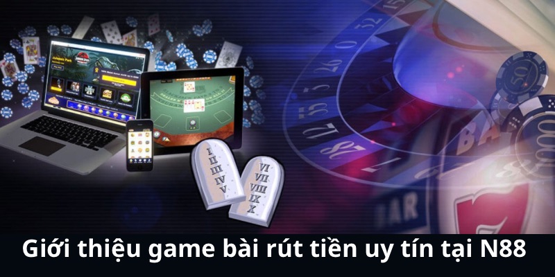 Game Bài Rút Tiền Uy Tín Phổ Biến Nhất 2024 Bạn Nên Biết